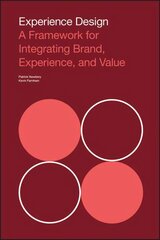 Experience Design: A Framework for Integrating Brand, Experience, and Value цена и информация | Книги по экономике | 220.lv