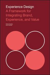 Experience Design: A Framework for Integrating Brand, Experience, and Value cena un informācija | Ekonomikas grāmatas | 220.lv