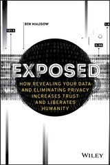 Exposed - How Revealing Your Data and Eliminating Privacy Increases Trust and Liberates Humanity: How Revealing Your Data and Eliminating Privacy Increases Trust and Liberates Humanity cena un informācija | Ekonomikas grāmatas | 220.lv