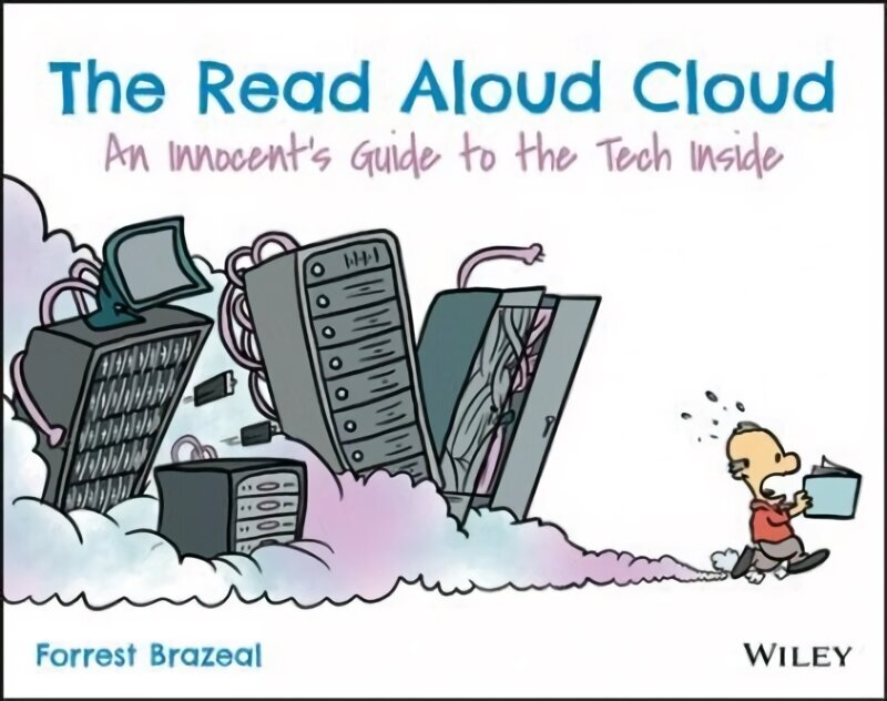 Read Aloud Cloud - An Innocent's Guide to the Tech Inside: An Innocent's Guide to the Tech Inside цена и информация | Ekonomikas grāmatas | 220.lv