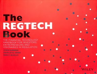 RegTech Book - The Financial Technology Handbook for Investors, Entrepreneurs and Visionaries in Regulation: The Financial Technology Handbook for Investors, Entrepreneurs and Visionaries in Regulation cena un informācija | Ekonomikas grāmatas | 220.lv