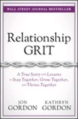 Relationship Grit: A True Story with Lessons to Stay Together, Grow Together, and Thrive Together цена и информация | Самоучители | 220.lv