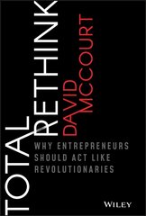 Total Rethink: Why Entrepreneurs Should Act Like Revolutionaries цена и информация | Книги по экономике | 220.lv