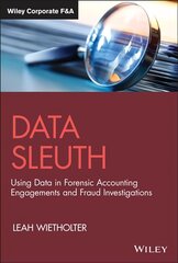 Data Sleuth: Using Data in Forensic Accounting Eng agements and Fraud Investigations: Using Data in Forensic Accounting Engagements and Fraud Investigations цена и информация | Книги по экономике | 220.lv