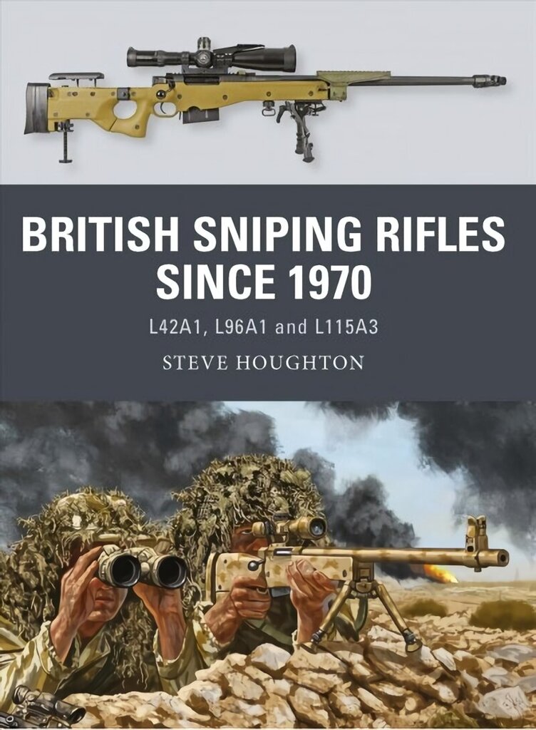 British Sniping Rifles since 1970: L42A1, L96A1 and L115A3 cena un informācija | Vēstures grāmatas | 220.lv