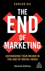 End of Marketing: Humanizing Your Brand in the Age of Social Media 2nd Revised edition cena un informācija | Ekonomikas grāmatas | 220.lv