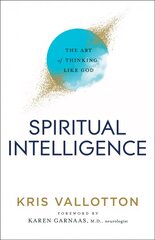 Spiritual Intelligence - The Art of Thinking Like God: The Art of Thinking Like God 3rd ed. цена и информация | Духовная литература | 220.lv