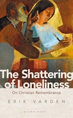 Shattering of Loneliness: On Christian Remembrance цена и информация | Духовная литература | 220.lv