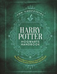 Unofficial Harry Potter Hogwarts Handbook: MuggleNet's complete guide to the Wizarding World's most famous school цена и информация | Книги для подростков и молодежи | 220.lv