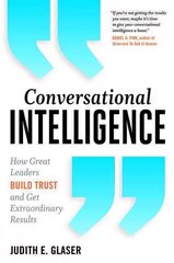 Conversational Intelligence: How Great Leaders Build Trust and Get Extraordinary Results cena un informācija | Ekonomikas grāmatas | 220.lv