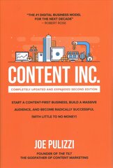 Content Inc., Second Edition: Start a Content-First Business, Build a   Massive Audience and Become Radically Successful (With Little to No Money) 2nd edition цена и информация | Книги по экономике | 220.lv