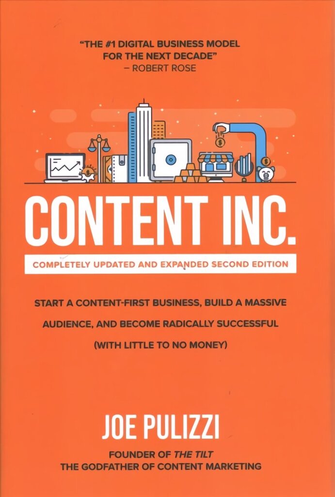 Content Inc., Second Edition: Start a Content-First Business, Build a Massive Audience and Become Radically Successful (With Little to No Money) 2nd edition cena un informācija | Ekonomikas grāmatas | 220.lv