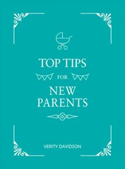 Top Tips for New Parents: Practical Advice for First-Time Parents cena un informācija | Pašpalīdzības grāmatas | 220.lv