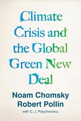 Climate Crisis and the Global Green New Deal: The Political Economy of Saving the Planet cena un informācija | Ekonomikas grāmatas | 220.lv