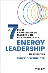 Energy Leadership: The 7 Level Framework for Mastery In Life and Business,   2nd edition: The 7 Level Framework for Mastery In Life and Business 2nd Edition цена и информация | Книги по экономике | 220.lv
