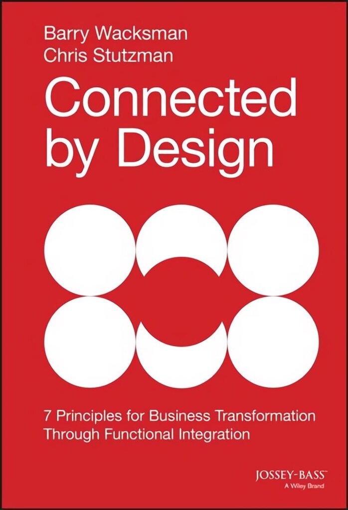 Connected by Design: Seven Principles for Business Transformation Through Functional Integration цена и информация | Ekonomikas grāmatas | 220.lv