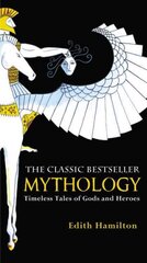 Mythology: Timeless Tales of Gods and Heroes, 75th Anniversary Illustrated Edition 75th Anniversary Illustrated Edition cena un informācija | Garīgā literatūra | 220.lv