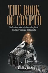 Book of Crypto: The Complete Guide to Understanding Bitcoin, Cryptocurrencies and Digital Assets 1st ed. 2022 cena un informācija | Ekonomikas grāmatas | 220.lv