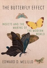 Butterfly Effect: Insects and the Making of the Modern World cena un informācija | Ekonomikas grāmatas | 220.lv