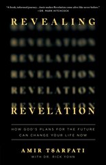 Revealing Revelation: How God's Plans for the Future Can Change Your Life Now cena un informācija | Garīgā literatūra | 220.lv