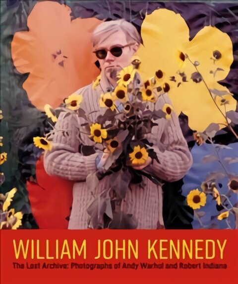 William John Kennedy: The Lost Archive: Photographs of Andy Warhol and Robert Indiana cena un informācija | Grāmatas par fotografēšanu | 220.lv