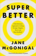 SuperBetter: How a Gameful Life Can Make You Stronger, Happier, Braver and More Resilient cena un informācija | Pašpalīdzības grāmatas | 220.lv