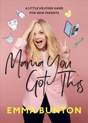 Mama You Got This: A Little Helping Hand For New Parents. The Sunday Times Bestseller цена и информация | Самоучители | 220.lv