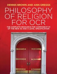 Philosophy of Religion for OCR - The Complete Resource for Component 01 of the New AS and A Level Specifications: The Complete Resource for Component 01 of the New AS and A Level Specification cena un informācija | Garīgā literatūra | 220.lv