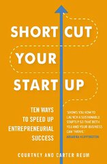 Shortcut Your Startup: Ten Ways to Speed Up Entrepreneurial Success cena un informācija | Ekonomikas grāmatas | 220.lv