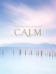 This Book Will Make You Calm: Images to Soothe Your Soul цена и информация | Самоучители | 220.lv