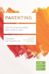 Parenting (Lifebuilder Study Guides): Loving Our Children with God's Love цена и информация | Духовная литература | 220.lv