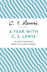 Year With C. S. Lewis: 365 Daily Readings from His Classic Works cena un informācija | Garīgā literatūra | 220.lv