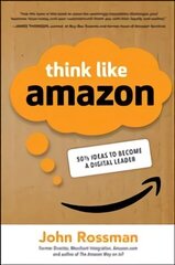 Think Like Amazon: 50 1/2 Ideas to Become a Digital Leader cena un informācija | Ekonomikas grāmatas | 220.lv