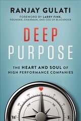 Deep Purpose: The Heart and Soul of High-Performance Companies цена и информация | Книги по экономике | 220.lv