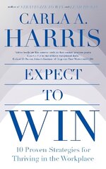 Expect to Win: 10 Proven Strategies for Thriving in the Workplace цена и информация | Книги по экономике | 220.lv