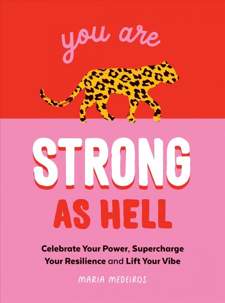 You Are Strong as Hell: Words to Help You Celebrate Your Power, Supercharge Your Resilience and Lift Your Vibe цена и информация | Pašpalīdzības grāmatas | 220.lv
