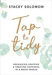 Tap to Tidy: Organising, Crafting & Creating Happiness in a Messy World цена и информация | Самоучители | 220.lv