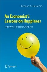 Economist's Lessons on Happiness: Farewell Dismal Science! 1st ed. 2021 cena un informācija | Ekonomikas grāmatas | 220.lv
