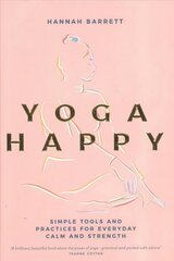 Yoga Happy: Simple Tools and Practices for Everyday Calm & Strength cena un informācija | Pašpalīdzības grāmatas | 220.lv