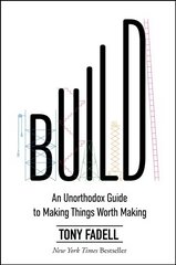 Build: An Unorthodox Guide to Making Things Worth Making cena un informācija | Ekonomikas grāmatas | 220.lv