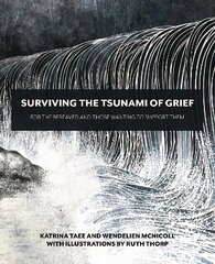 Surviving the Tsunami of Grief: For the Bereaved and Those Wanting to Support Them cena un informācija | Pašpalīdzības grāmatas | 220.lv