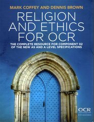 Religion and Ethics for OCR - The Complete Resource for the New AS and A Level Specification: The Complete Resource for Component 02 of the New AS and A Level Specifications cena un informācija | Garīgā literatūra | 220.lv