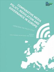 Comparative Media Policy, Regulation and Governance in Europe: Unpacking the Policy Cycle cena un informācija | Ekonomikas grāmatas | 220.lv