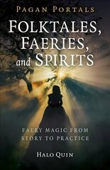 Pagan Portals - Folktales, Faeries, and Spirits: Faery magic from story to practice cena un informācija | Pašpalīdzības grāmatas | 220.lv