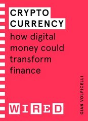 Cryptocurrency (WIRED guides): How Digital Money Could Transform Finance цена и информация | Книги по экономике | 220.lv