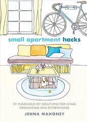 Small Apartment Hacks: 101 Ingenious DIY Solutions for Living, Organizing, and Entertaining cena un informācija | Pašpalīdzības grāmatas | 220.lv