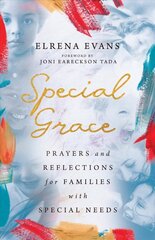 Special Grace - Prayers and Reflections for Families with Special Needs: Prayers and Reflections for Families with Special Needs цена и информация | Духовная литература | 220.lv