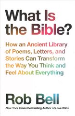 What is the Bible?: How an Ancient Library of Poems, Letters and Stories Can Transform the Way You Think and Feel About Everything цена и информация | Духовная литература | 220.lv