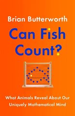 Can Fish Count?: What Animals Reveal about our Uniquely Mathematical Mind цена и информация | Книги по экономике | 220.lv