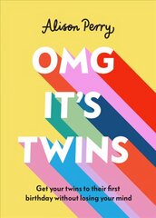 OMG It's Twins!: Get Your Twins to Their First Birthday Without Losing Your Mind cena un informācija | Pašpalīdzības grāmatas | 220.lv